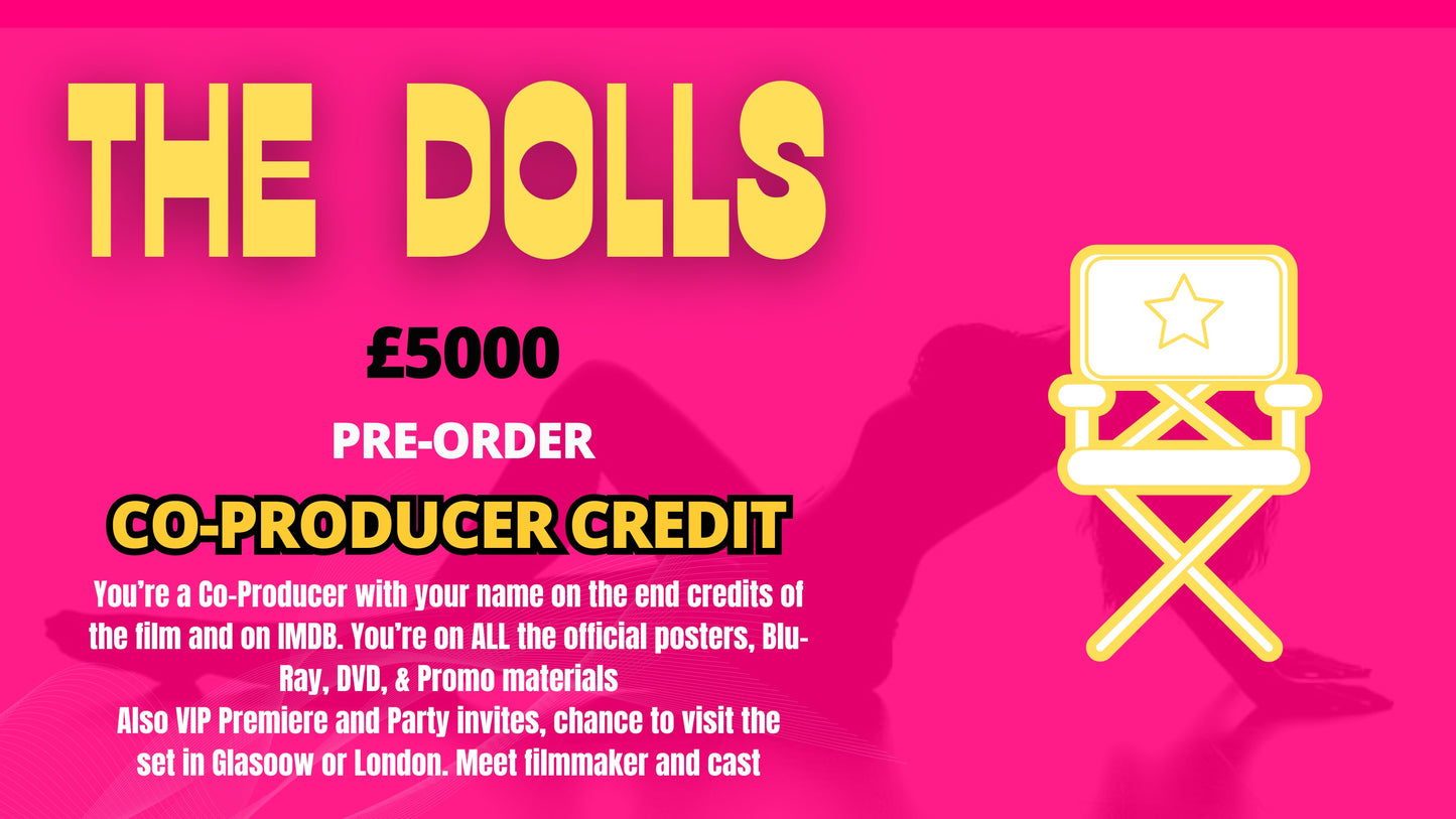 Get a CO-PRODUCER credit in THE DOLLS