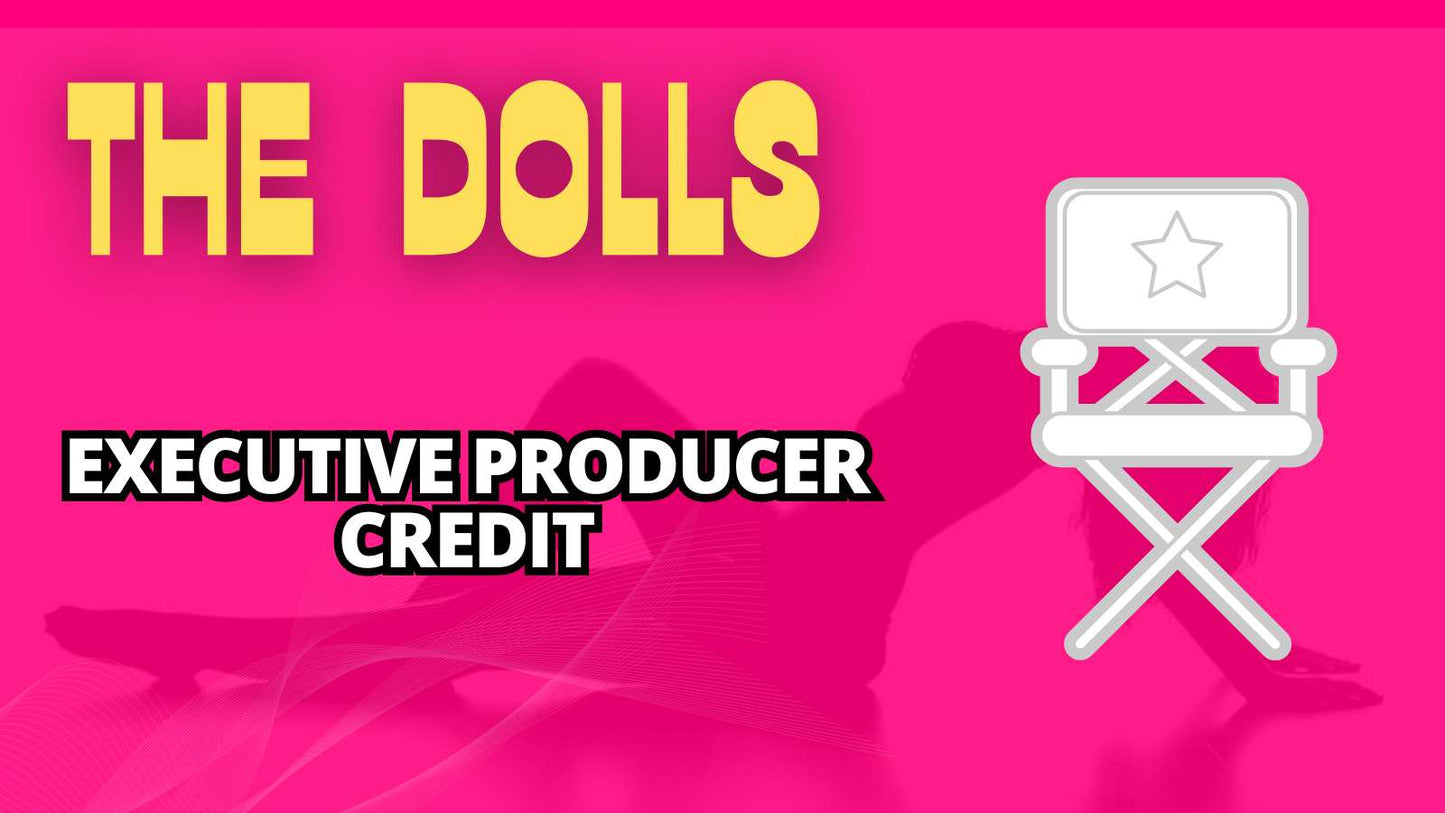 EXECUTIVE PRODUCER credit in THE DOLLS