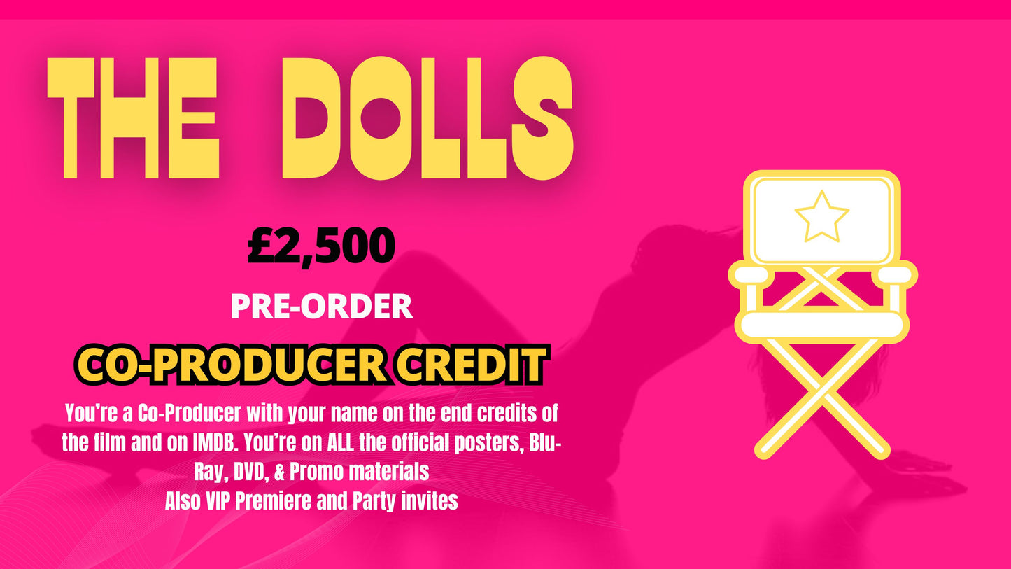 Get a CO-PRODUCER credit in THE DOLLS