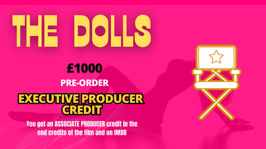 Get an EXECUTIVE PRODUCER credit in THE DOLLS
