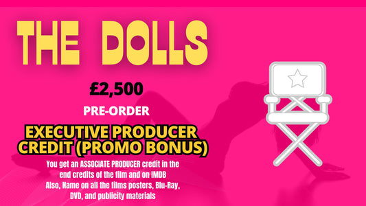 Get an EXECUTIVE PRODUCER credit in THE DOLLS